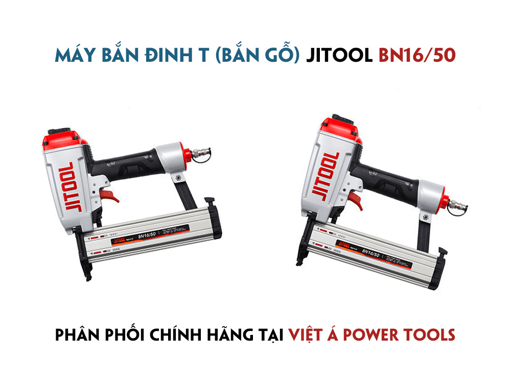 Đặt hàng sản phẩm Máy Bắn Đinh T (Bắn Gỗ) BN16/50 chính hãng tại Việt Á Power Tools