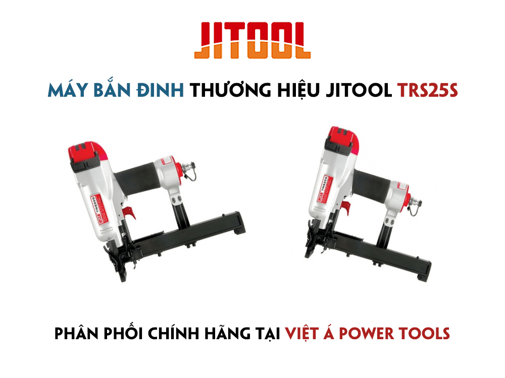 Đặt hàng sản phẩm Máy Bắn Đinh TRS25S - Jitool chính hãng tại Việt Á Power Tools
