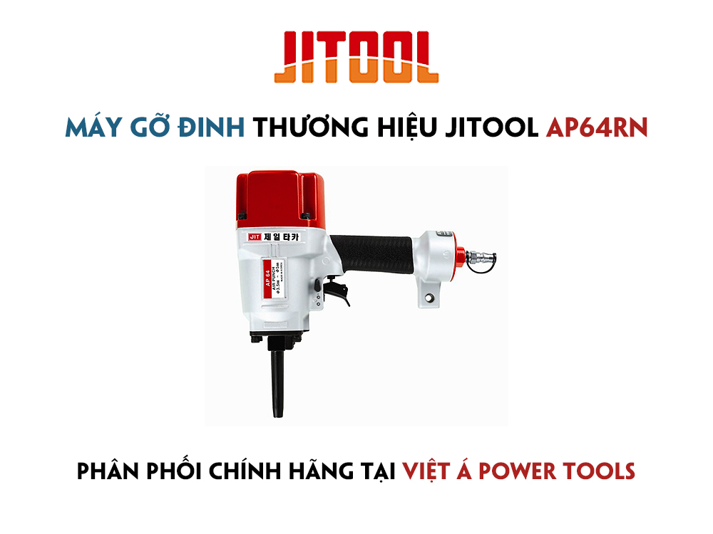 Đặt hàng sản phẩm Máy Gỡ Đinh AP64RN - Jitool chính hãng tại Việt Á Power Tools