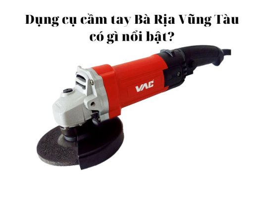 Dụng cụ cầm tay Bà Rịa Vũng Tàu