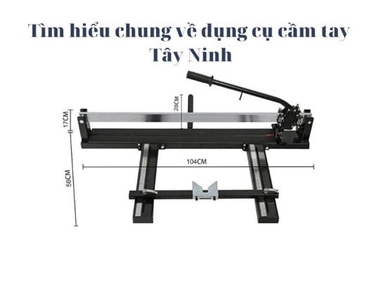 Đơn vị cung cấp dụng cụ cầm tay Tây Ninh uy tín