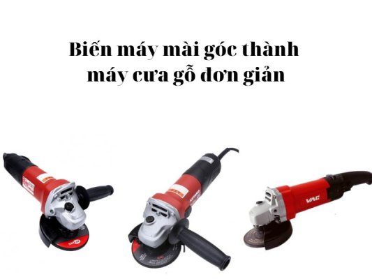 Biến máy mài góc thành máy cưa gỗ đơn giản