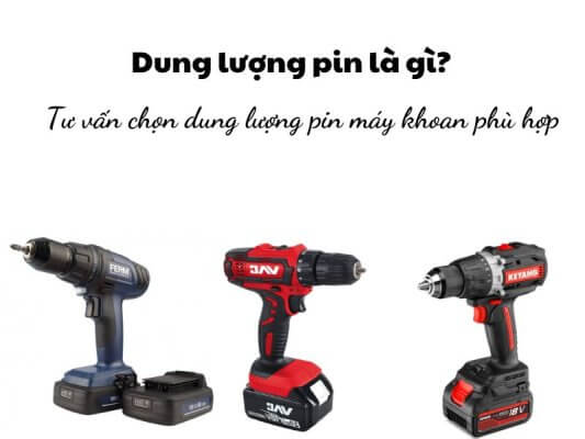 Dung lượng pin là gì? Tư vấn chọn dung lượng pin máy khoan phù hợp