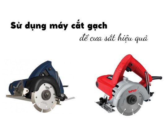 Sử dụng máy cắt gạch để cưa sắt hiệu quả