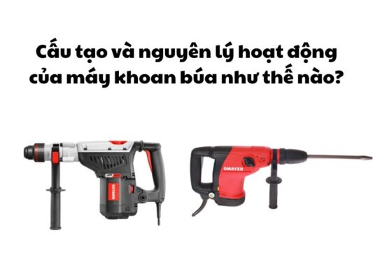 Cấu tạo và nguyên lý hoạt động của máy khoan búa như thế nào
