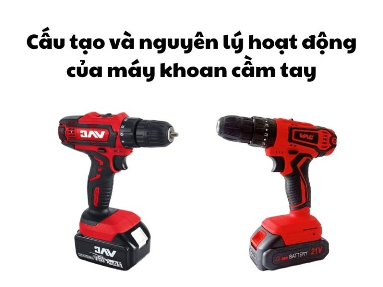 Cấu tạo và nguyên lý hoạt động của máy khoan cầm tay