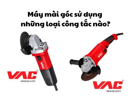Máy mài góc sử dụng những loại công tắc nào