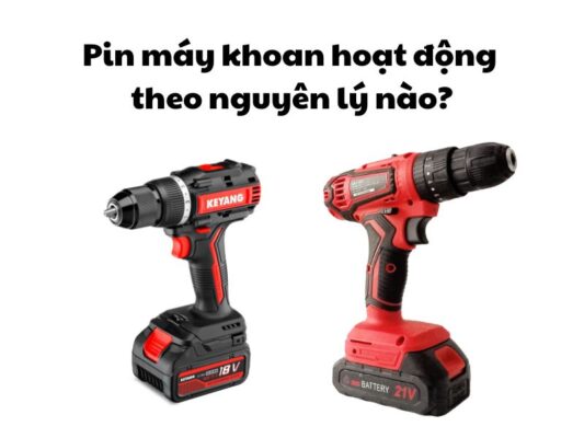Pin máy khoan hoạt động theo nguyên lý nào