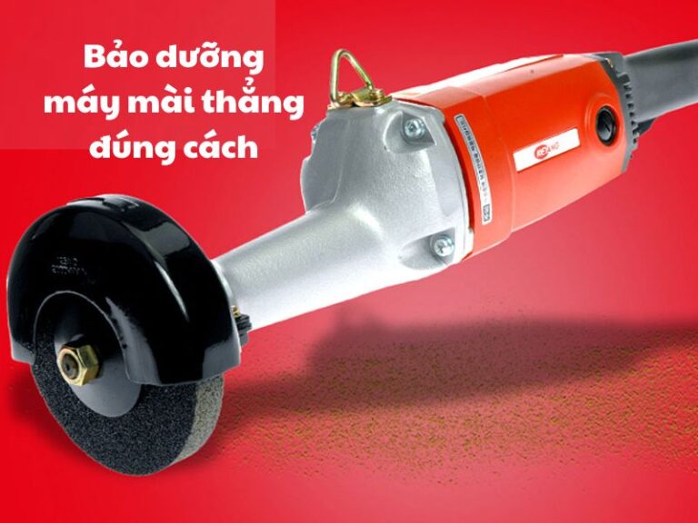 Bảo dưỡng máy mài thẳng đúng cách