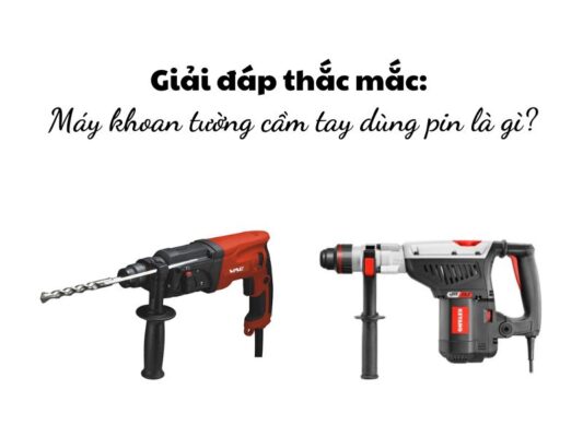 Máy khoan tường cầm tay dùng pin là gì