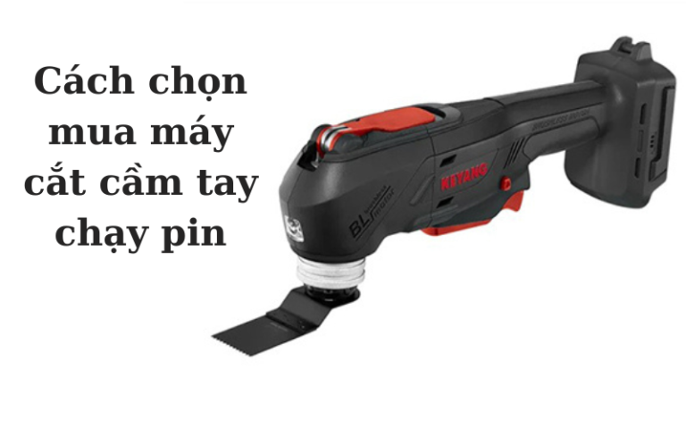 Cách chọn mua máy cắt cầm tay chạy pin