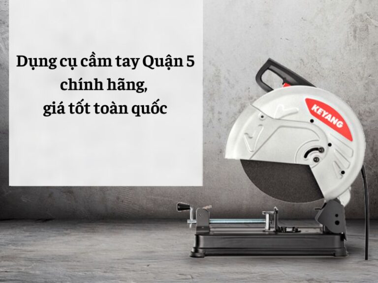 Dụng cụ cầm tay tại quận 5