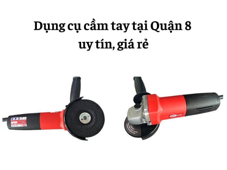 Dụng cụ cầm tay tại Quận 8