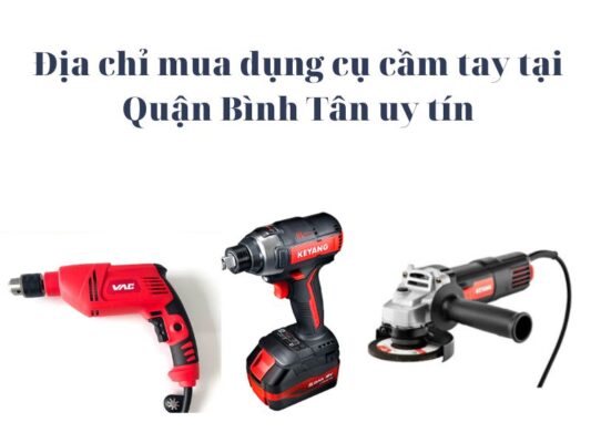 Dụng cụ cầm tay tại Quận Bình Tân