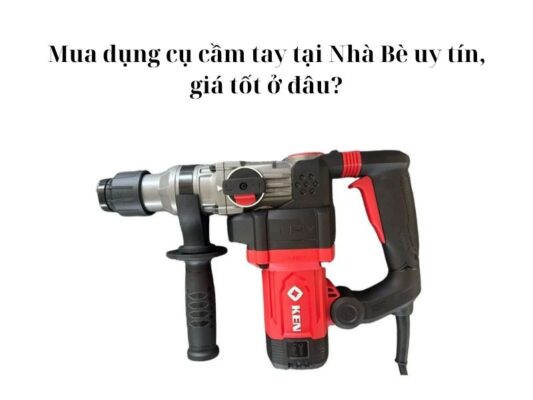 Dụng cụ cầm tay tại Nhà Bè