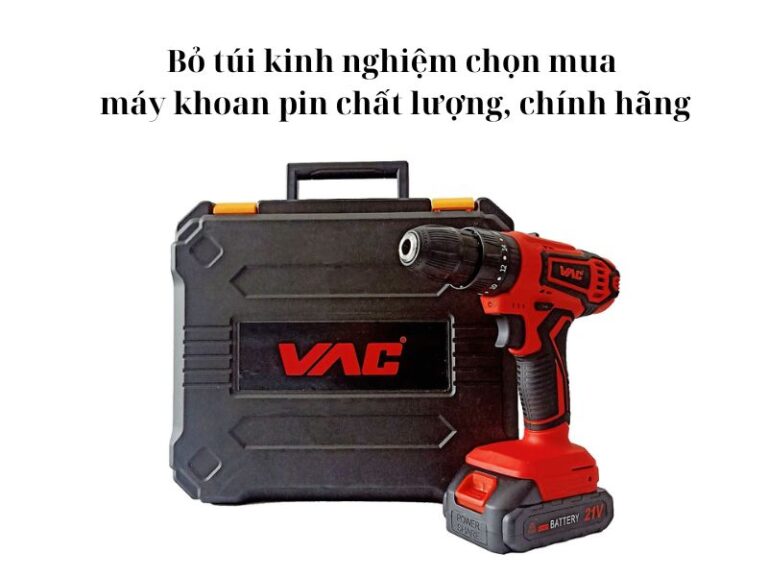 Tiêu chí chọn mua máy khoan pin chất lượng