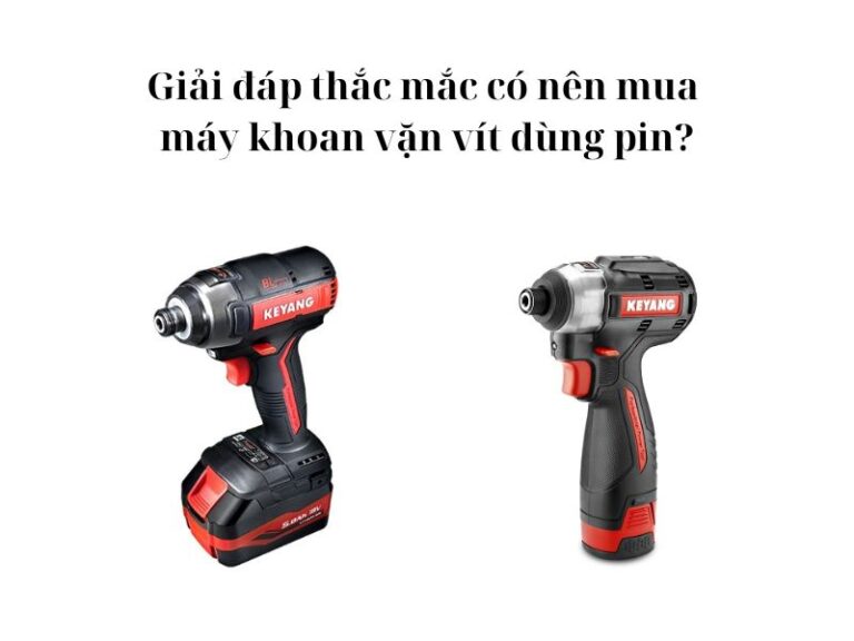 Có nên đầu tư mua máy khoan vặn vít dùng pin