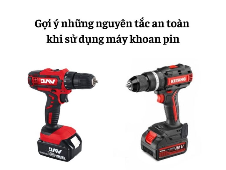 Quy tắc an toàn khi sử dụng máy khoan pin